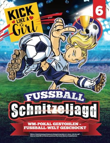 Mädchen Fußball Schnitzeljagd Schatzsuche Kindergeburtstag Spiele ab 6 Jahren: "Kick like a girl" - Rettet die Fußball-WM und findet den gestohlenen ... Mädchen Fussball Geschenk (Bravo Schatzsuche)