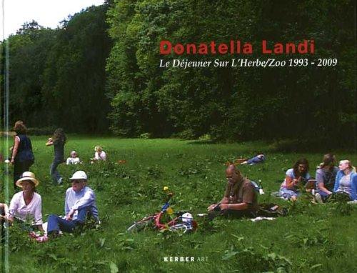 Donatella Landi: Le Déjeuner Sur L´ Herbe / Zoo 1993 - 2009: Le Dejeuner Sur L'herbe