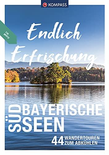 KOMPASS Endlich Erfrischung - Südbayerische Seen: 44 Touren zum Abkühlen