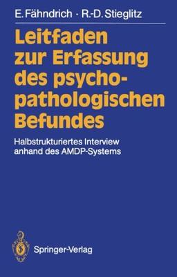 Leitfaden zur Erfassung des psychopathologischen Befundes: Halbstrukturiertes Interview anhand des A.M.D.P.-Systems (German Edition)