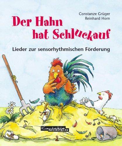 Der Hahn hat Schluckauf: Lieder zur sensorhythmischen Förderung