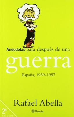 Anécdotas para después de una guerra : España, 1939-1957