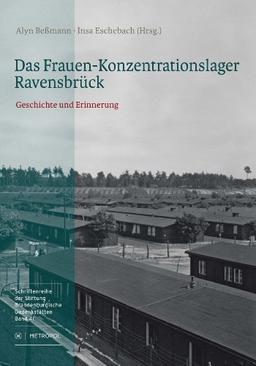 Das Frauen-Konzentrationslager Ravensbrück: Geschichte und Erinnerung. Ausstellungskatalog