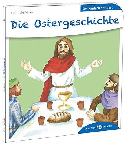 Die Ostergeschichte den Kindern erzählt: Den Kindern erzählt/erklärt 34