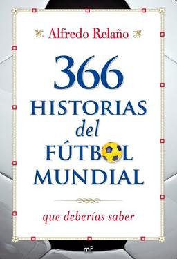 366 historias del fútbol mundial que deberías saber (MR Prácticos, Band 1)