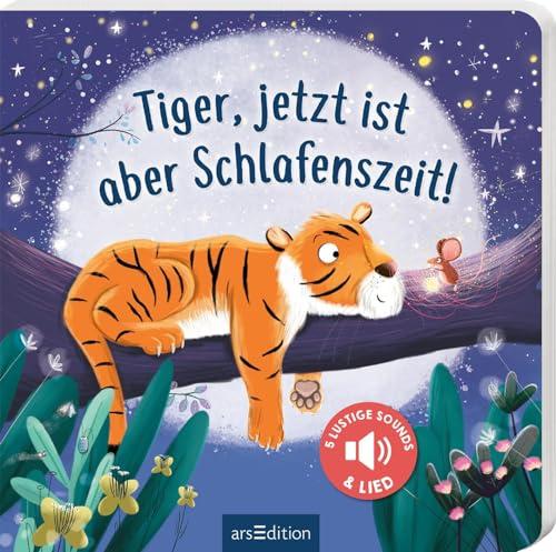 Tiger, jetzt ist aber Schlafenszeit!: Mit 5 lustigen Sounds & Lied | Ein allererstes Soundbuch zur Guten Nacht für Kinder ab 18 Monaten