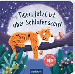 Tiger, jetzt ist aber Schlafenszeit!: Mit 5 lustigen Sounds & Lied | Ein allererstes Soundbuch zur Guten Nacht für Kinder ab 18 Monaten