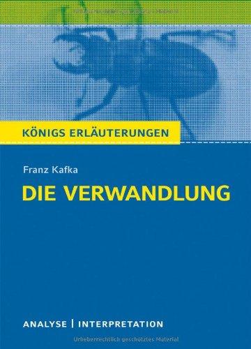 Königs Erläuterungen: Textanalyse und Interpretation zu Kafka. Die Verwandlung. Alle erforderlichen Infos für Abitur, Matura, Klausur und Referat plus Musteraufgaben mit Lösungen