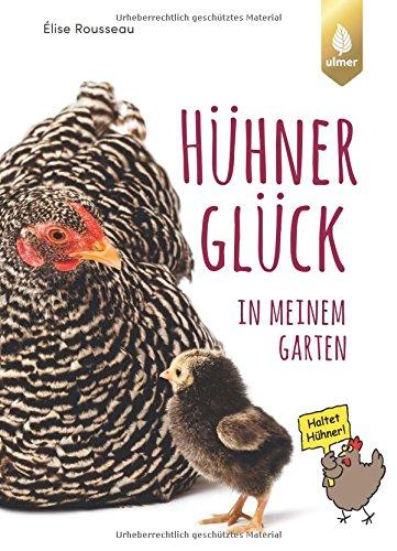 HühnerGlück in meinem Garten: Alles Wissenswerte über Anschaffung und Haltung