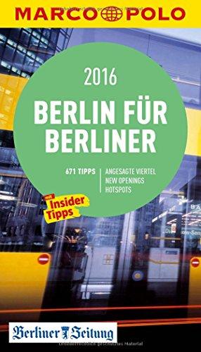 MARCO POLO Cityguide Berlin für Berliner 2016: Mit Insider-Tipps und Cityatlas. (MARCO POLO Cityguides)