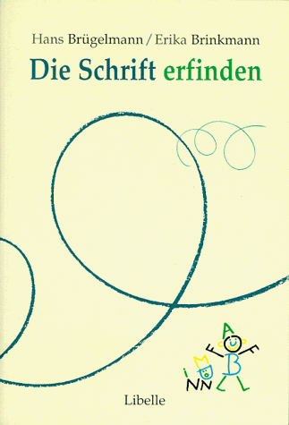 Die Schrift erfinden: Beobachtungshilfen und methodische Ideen für einen offenen Anfangsunterricht im Lesen und Schreiben