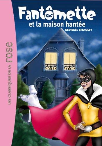 Fantômette. Vol. 17. Fantômette et la maison hantée