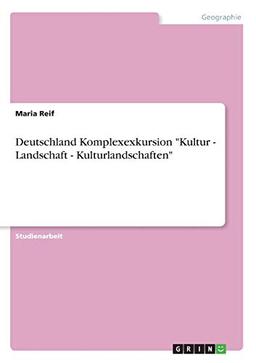 Deutschland Komplexexkursion "Kultur - Landschaft - Kulturlandschaften"