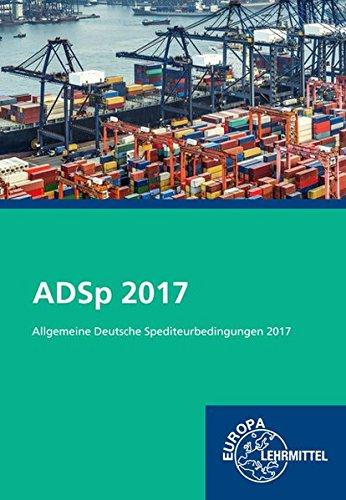 ADSp 2017: Allgemeine Deutsche Spediteurbedingungen 2017