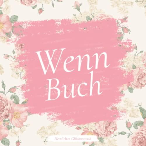 Wenn Buch I Herzlichen Glückwunsch: 20 einzigartige Wenn-Sätze zu verschiedenen Situationen im Leben Ihrer liebsten Menschen.