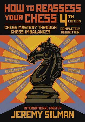 How to Reassess Your Chess: Chess Mastery Through Chess Imbalances