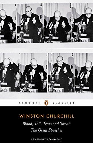 Blood, Toil, Tears and Sweat: Winston Churchill's Famous Speeches (Penguin Classics)