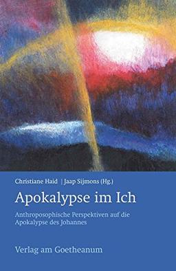 Apokalypse im Ich: Anthroposophische Perspektiven auf die Apokalypse des Johannes