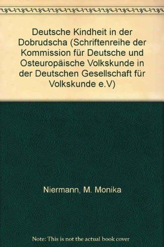 Deutsche Kindheit in der Dobrudscha (Schriftenreihe der Kommission für deutsche und osteuropäische Volkskunde in der deutschen Gesellschaft für Volkskunde)