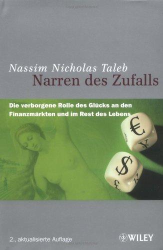 Narren des Zufalls: Die verborgene Rolle des Glücks an den Finanzmärkten und im Rest des Lebens