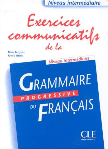 Exercices communicatifs de la grammaire progressive du français : niveau intermédiaire