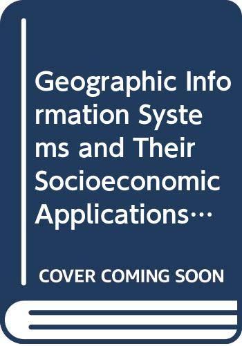 Geographic Information Systems and Their Socioeconomic Applications (Routledge Geography, Environment and Planning Series)