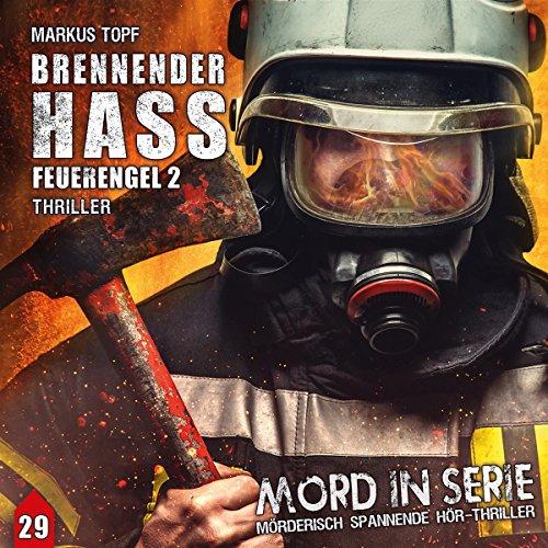 Mord in Serie 29: Brennender Hass (Mord in Serie / Mörderisch spannende Hör-Thriller)