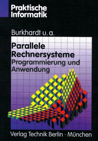 Parallele Rechnersysteme. Programmierung und Anwendung