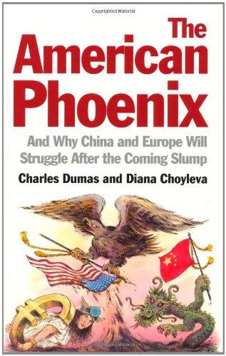 The American Phoenix: And Why China and Europe Will Struggle After the Coming Slump