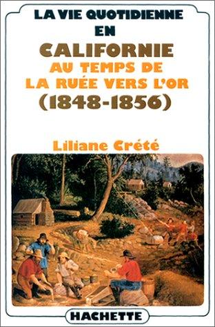 La Vie quotidienne en Californie au temps de la ruée vers l'or, 1848-1856