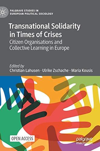 Transnational Solidarity in Times of Crises: Citizen Organisations and Collective Learning in Europe (Palgrave Studies in European Political Sociology)