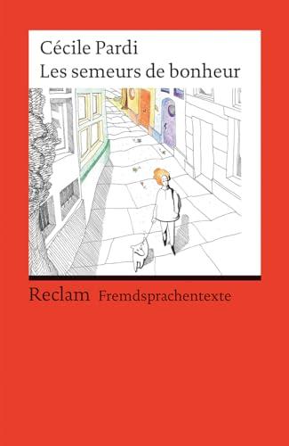 Les semeurs de bonheur: Französischer Text mit deutschen Worterklärungen. Niveau B1 (GER) (Reclams Universal-Bibliothek)