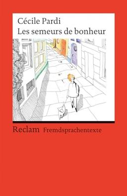 Les semeurs de bonheur: Französischer Text mit deutschen Worterklärungen. Niveau B1 (GER) (Reclams Universal-Bibliothek)