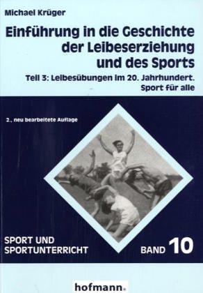 Einführung in die Geschichte der Leibeserziehung und des Sports: Leibesübungen im 20. Jahrhundert. Sport für alle