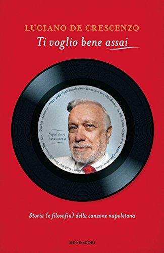 Ti voglio bene assai. Storia e (filosofia) della canzona napoletana