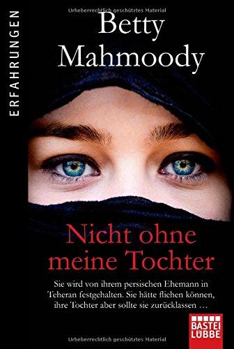 Nicht ohne meine Tochter: Betty Mahmoody, von ihrem persischen Ehemann in Teheran festgehalten, hätte fliehen können, ...