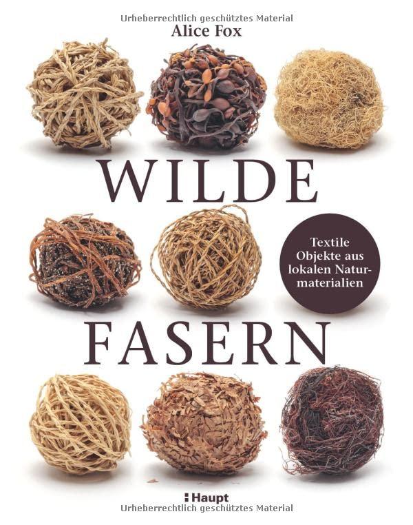 Wilde Fasern: Textile Objekte aus lokalen Naturmaterialien