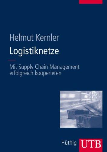 Logistiknetze: Mit Supply Chain Management erfolgreich kooperieren (Uni-Taschenbücher L)