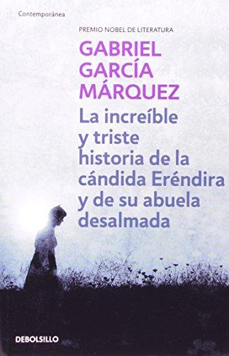 La Increible y Triste Historia de La Candida: Erendira y de Su Abuela Desalmada (Contemporanea)