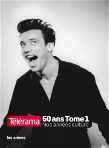 Télérama 60 ans : nos années culture. Vol. 1. 1950-1980