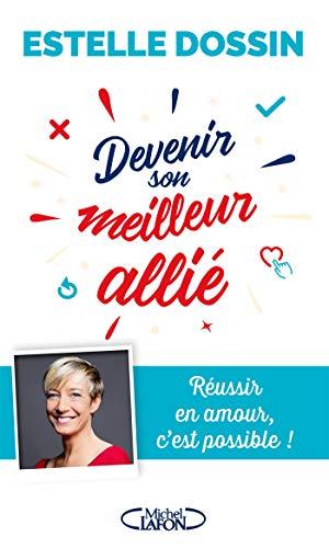 Devenir son meilleur allié : réussir en amour, c'est possible !