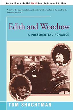 Edith and Woodrow: A Presidential Romance