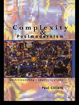 Complexity and Postmodernism: Understanding Complex Systems (Economies of Asia; 14)