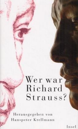 Wer war Richard Strauss?: Neunzehn Antworten