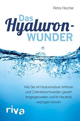 Das Hyaluronwunder: Wie Sie mit Hyaluronsäure Arthrose und Gelenkbeschwerden gezielt entgegenwirken und Ihr Hautbild verjüngen können