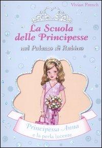 Principessa Anna e la perla lucente. La scuola delle principesse nel palazzo di Rubino