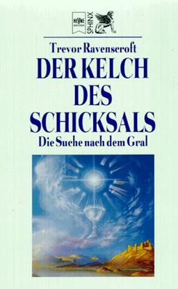 Der Kelch des Schicksals. Die Suche nach dem Gral.