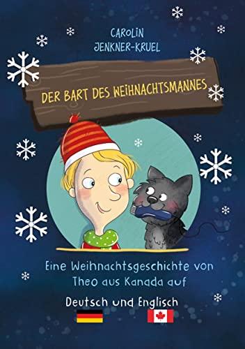 Der Bart des Weihnachtsmannes: Eine Weihnachtsgeschichte von Theo aus Kanada auf Deutsch und Englisch