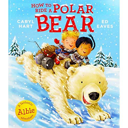 Caryl Hart How to Ride A Eisbär