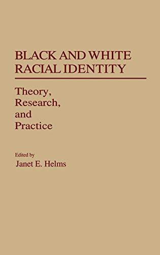 Black and White Racial Identity: Theory, Research, and Practice (Contributions in Afro-american & African Studies)